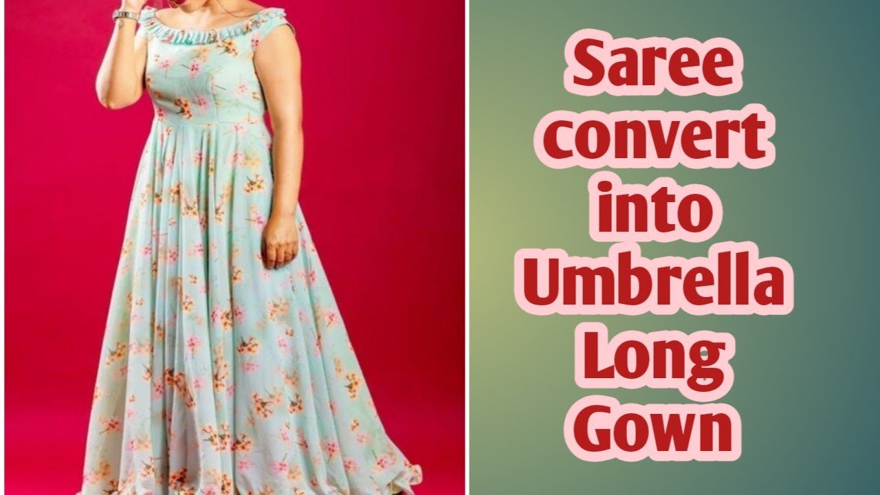 Umbrella Long Gown in old saree / ನಿಮ್ಮ ಹಳೆಯ ಸೀರೆ ಅಂಬ್ರೇಲಾ ಲಾಂಗ್ ಗೌನ್ ಗೆ  ಬದಲಾಯಿಸಿ - YouTube
